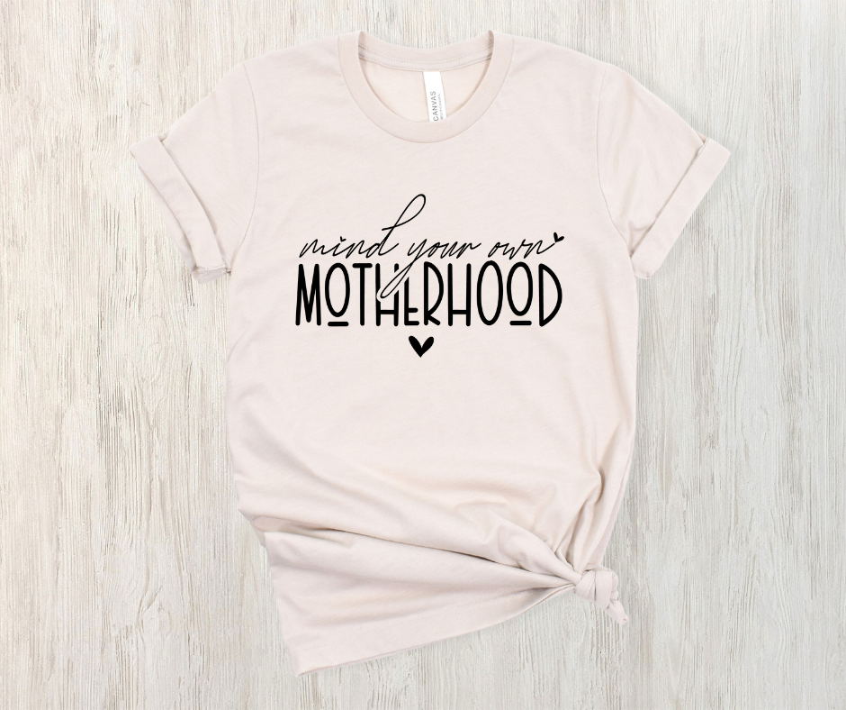 Mind Your Own Motherhood T-Shirt