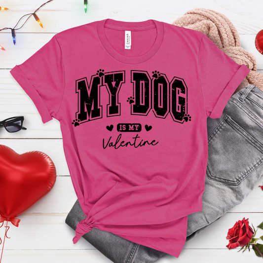 My Dog is My Valentine Shirt