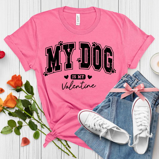 My Dog is My Valentine Shirt